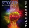 Sebastien Kills ELECTROMAN