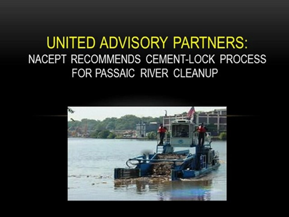 United Advisory Partners, NACEPT Recommends Cement-Lock Process for Passaic River Cleanup