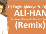 Ali-Han - Ben Vazgeçilmezim Dediğimden Vazgeçtim (Remix)