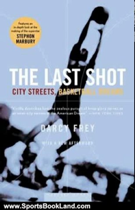 Sports Book Review: The Last Shot: City Streets, Basketball Dreams by Darcy Frey