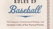 Sports Book Review: The Unwritten Rules of Baseball: The Etiquette, Conventional Wisdom, and Axiomatic Codes of Our National Pastime by Paul Dickson