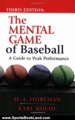 Sports Book Review: The Mental Game of Baseball: A Guide to Peak Performance by H. A. Dorfman, Karl Kuehl