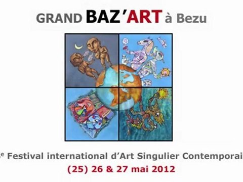 2/2 Grand Baz'Art à Bezu 2012, 4e Festival International d'Art Singulier Contemporain