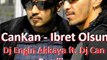 CanKan - İbret Olsun (Remix by Dj Engin Akkaya ft. Dj Can Uzman)