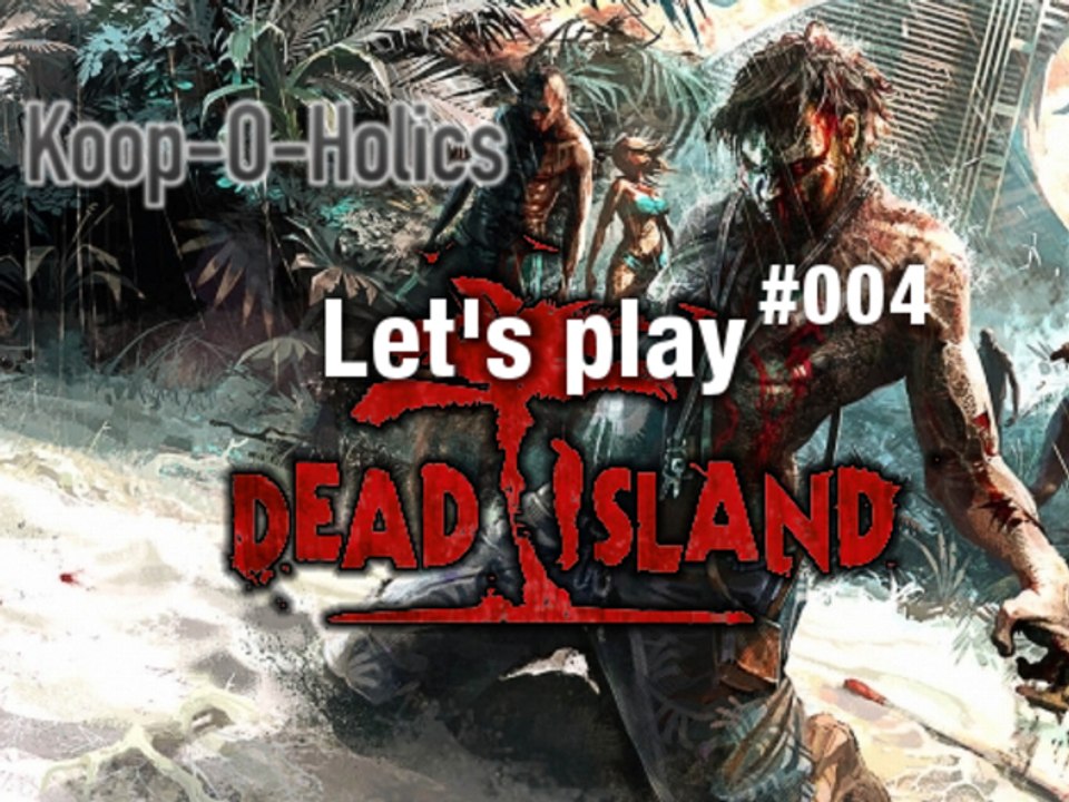 Koop-O-Holics - Let's play Dead Island - Gameplay - #004