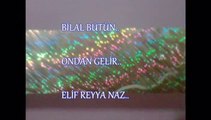 ELİF REYYA NAZ-BİLAL BÜTÜN     ONDAN GELİR