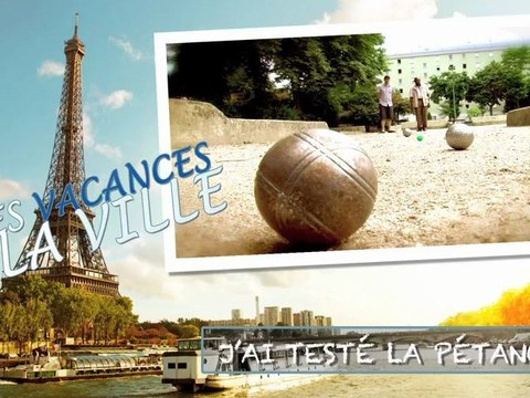 Les vacances à la Ville, j'ai testé la pétanque