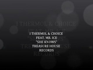 ITHERMOL & CHOICE FEAT. MR. ICE - SHE KNOWS - TREASURE HOUSE REC. 2012