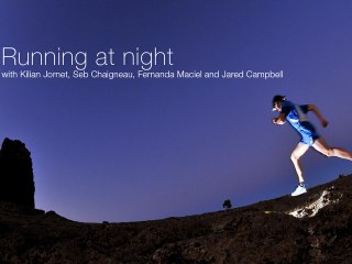 RUNNING at NIGHT - with Kilian Jornet, Seb Chaigneau, Fernanda Maciel and Jared Campbell