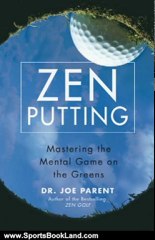 Sports Book Review: Zen Putting: Mastering the Mental Game on the Greens by Joseph Parent