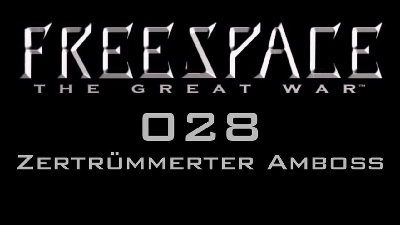 Let's Play FreeSpace: The Great War - #028 - Zertrümmerter Amboss