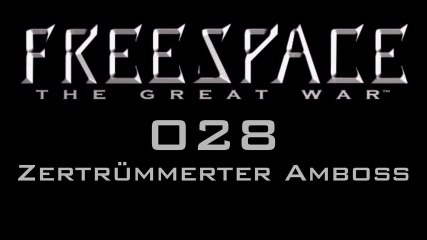 Let's Play FreeSpace: The Great War - #028 - Zertrümmerter Amboss