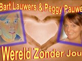 Bart Lauwers & Peggy Pauwels - Wereld Zonder Jou