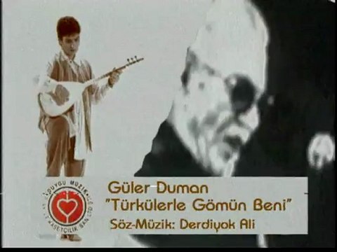Güler Duman - Türkülerle Gömün Beni