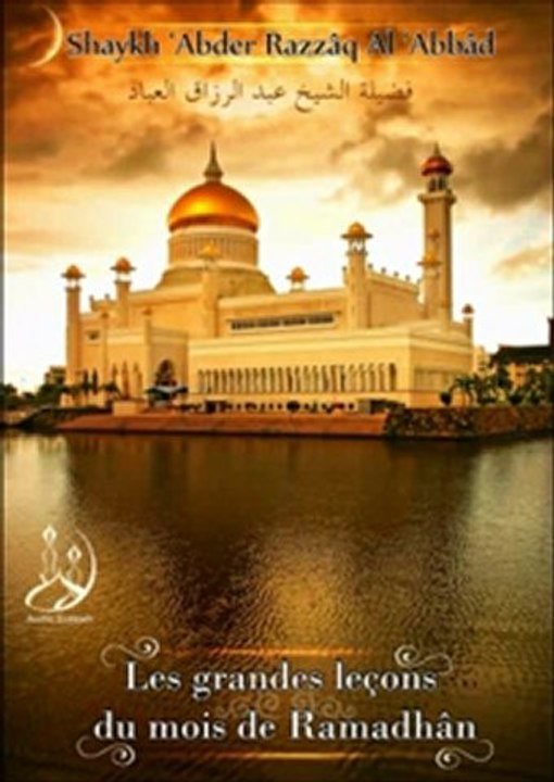 Les grandes leçons du mois de Ramadhân – shaykh ‘Abder Razzâq Al ‘Abbâd