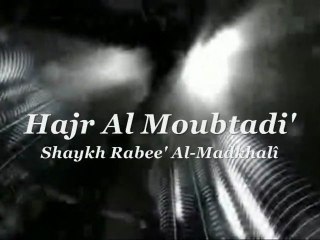 ~ Hajr Al-Moubtadi' Shaykh Rabee' ~