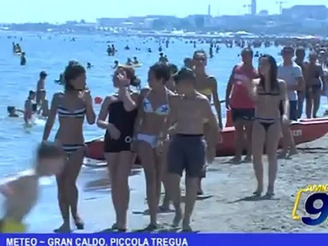 Meteo | Gran caldo, piccola tregua
