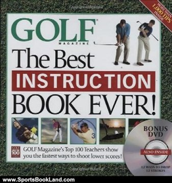 Sports Book Review: The Best Instruction Book Ever! Golf Magazine's Top 100 Teachers Show You the Fastest Ways to Shoot Lower Scores! (Book + DVD) by Editors of Golf Magazine