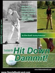 Sports Book Review: Hit Down Dammit! (The Key to Golf) by Clive Scarff
