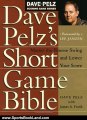 Sports Book Review: Dave Pelz's Short Game Bible: Master the Finesse Swing and Lower Your Score (Dave Pelz Scoring Game) by Dave Pelz