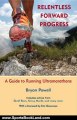 Sports Book Review: Relentless Forward Progress: A Guide to Running Ultramarathons by Bryon Powell, Eric Grossman