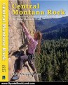 Sports Book Review: Central Montana Rock. Climbs around Helena, Canyon Ferry & The Rocky Mountain Front (Big Sky Rock) by Jake Mergenthaler