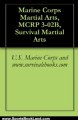 Sports Book Review: Marine Corps Martial Arts, MCRP 3-02B, Survival Martial Arts by U.S. Marine Corps