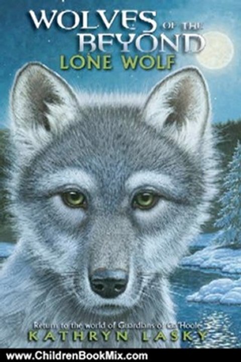 Children Book Review: Wolves of the Beyond #1: Lone Wolf by Kathryn Lasky