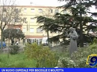 Un nuovo ospedale per Bisceglie e Molfetta