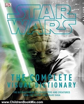 Children Book Review: Star Wars: The Complete Visual Dictionary - The Ultimate Guide to Characters and Creatures from the Entire Star Wars Saga by David West Reynolds, James Luceno, Ryder Windham