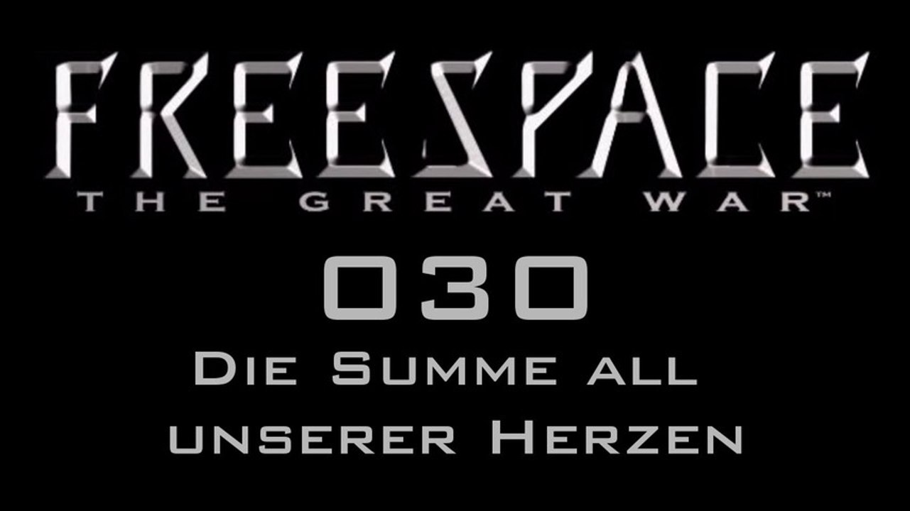 Let's Play FreeSpace: The Great War - #030 - Die Summe all unserer Herzen