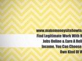 How To Make Money From Your Home Site! Legitimate Work From Home Jobs. Make Money Fast!