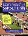 Sports Book Review: Coach's Guide to Game-Winning Softball Drills: Developing the Essential Skills in Every Player by Michele Smith, Lawrence Hsieh