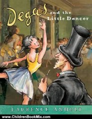 Children Book Review: Degas and the Little Dancer (Anholt's Artists Books for Children) by Laurence Anholt