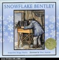 Children Book Review: Snowflake Bentley (Caldecott Medal Book) by Jacqueline Briggs Martin, Mary Azarian