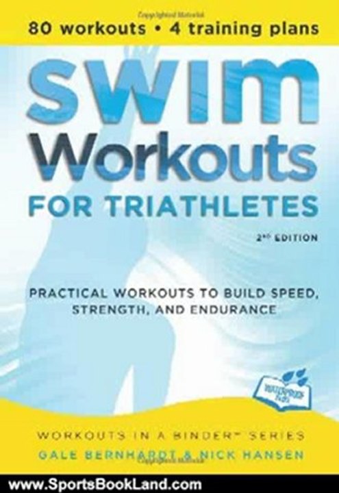 Sports Book Review: Swim Workouts for Triathletes: Practical Workouts to Build Speed, Strength, and Endurance (Workouts in a Binder) by Gale Bernhardt, Nick Hansen
