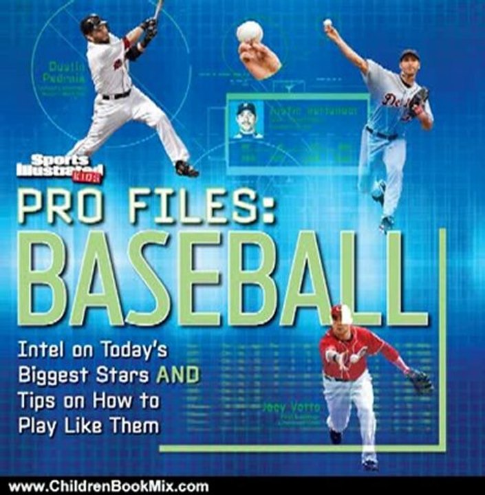 Children Book Review: Pro Files: Baseball: Intel on Today's Biggest Stars And Tips on How to Play Like Them (Sports Illustrated Kids) by Sports Illustrated Kids