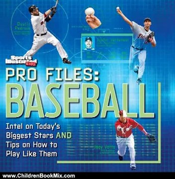 Children Book Review: Pro Files: Baseball: Intel on Today's Biggest Stars And Tips on How to Play Like Them (Sports Illustrated Kids) by Sports Illustrated Kids