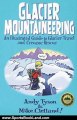 Sports Book Review: Glacier Mountaineering: An Illustrated Guide to Glacier Travel and Crevasse Rescue (How To Climb Series) by Andy Tyson, Mike Clelland
