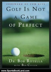 Sports Book Review: Golf is Not a Game of Perfect by Dr. Bob Rotella