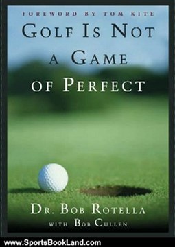 Sports Book Review: Golf is Not a Game of Perfect by Dr. Bob Rotella