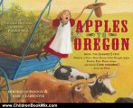Children Book Review: Apples to Oregon: Being the (Slightly) True Narrative of How a Brave Pioneer Father Brought Apples, Peaches, Pears, Plums, Grapes, and Cherries (and Children) Across the Plains by Deborah Hopkinson, Nancy Carpenter