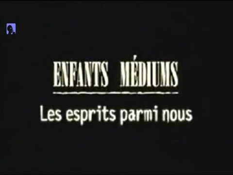 Les esprits parmis nous[Enfants médiums]