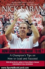 Sports Book Review: How Good Do You Want to Be?: A Champion's Tips on How to Lead and Succeed at Work and in Life by Nick Saban, Brian Curtis