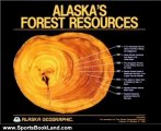 Sports Book Review: Alaska's Forest Resources (Alaska Geographic Series, Volume 12 Number 2) by Alaska Geographic Association
