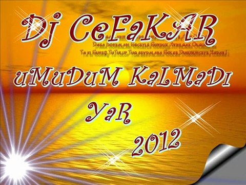 DJ CEFAKAR UMUDUM KALMADI YAR 2012