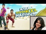 Kyaa Super Kool Hain Hum Is For Fun & Dirty Comedy Lovers
