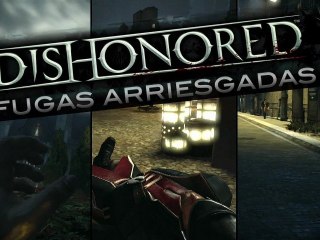 Dishonored Gameplay Fugas arriesgadas