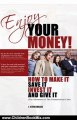 Children Book Review: Enjoy Your Money!: How to Make It, Save It, Invest It and Give It by J. Steve Miller