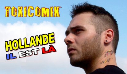 TOXICOMIK / Hollande il est là [Parodie de M. Pokora]